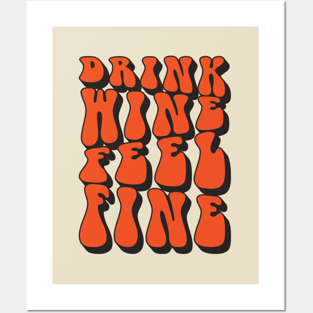 Drink Wine Feel Fine Retro Wall Art by Mandegraph